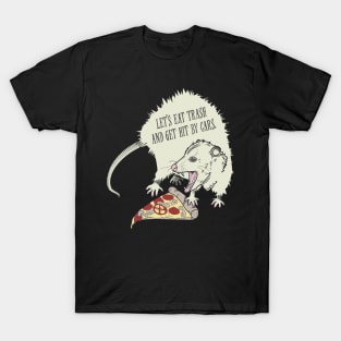 Let's Eat Garbage and Get Hit By a Car! T-Shirt